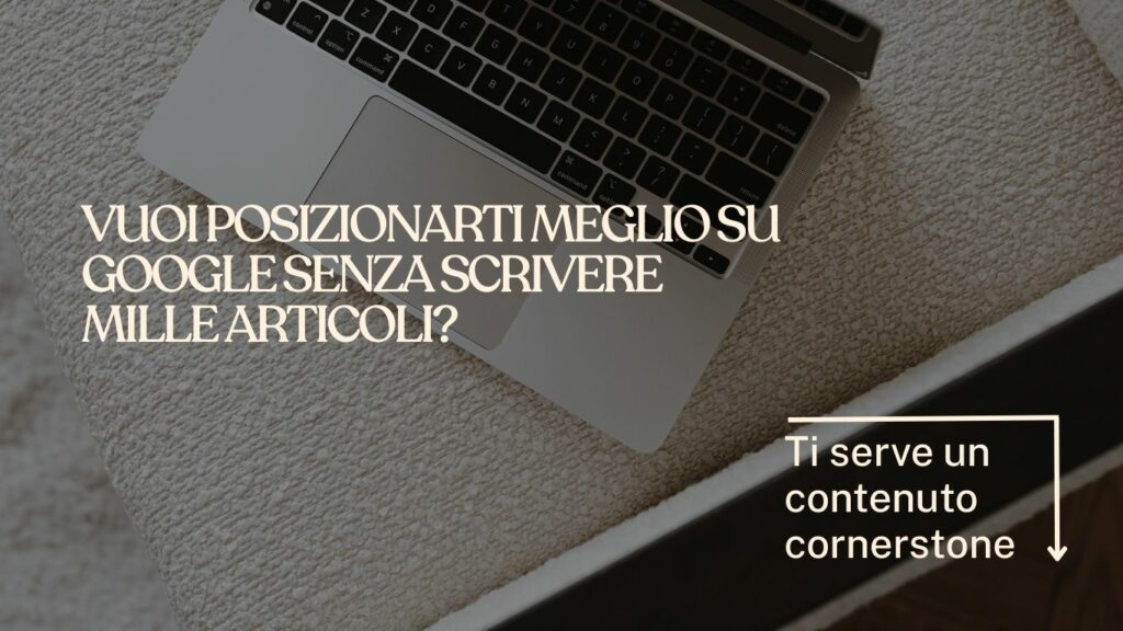 Scopri cos’è un contenuto cornerstone, come crearlo, esempi reali e benefici SEO misurabili. Checklist e FAQ incluse per la tua strategia.