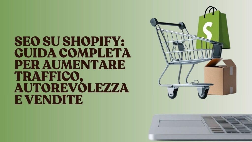 SEO su Shopify: guida completa per scalare Google e aumentare le vendite